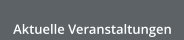 Aktuelle Veranstaltungen