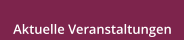 Aktuelle Veranstaltungen